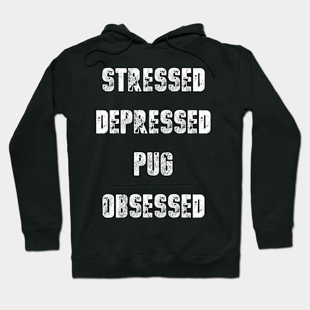 stressed depressed pug obsessed Hoodie by RayaneDesigns